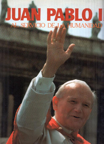 Juan Pablo II. Al servicio de la Humanidad