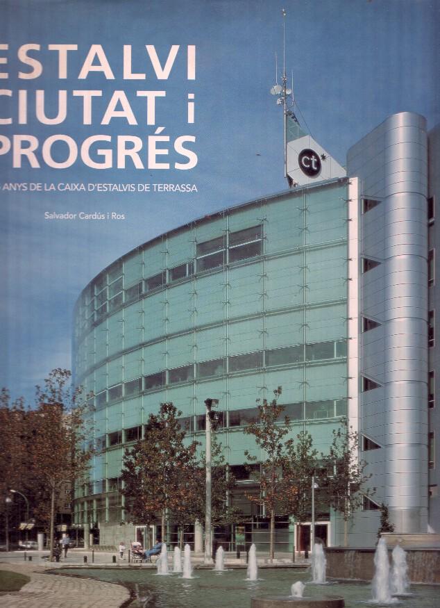 Estalvi ciutat i progres. 125 anys de la Caixa d estalvis de Terrassa