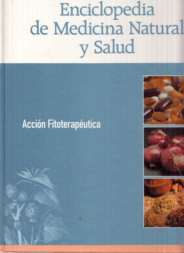 Enciclopedia de Medicina Natural y Salud: Accion Fitoterapeutica (algun texto subrayado por dueño original)