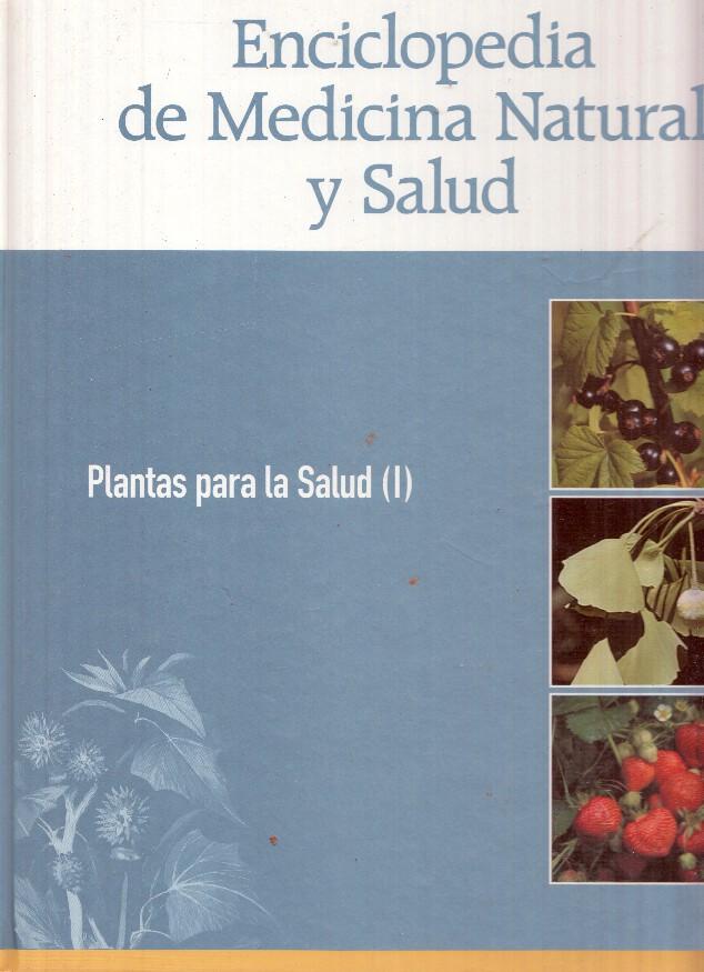 Enciclopedia de Medicina Natural y Salud: Plantas para la salud ( I )