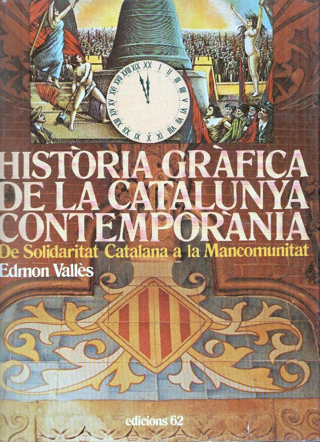 Historia Grafica de la Catalunya Contemporania. De Solidaritat Catalana a la Mancomunitat 1888-1931. Volumen II