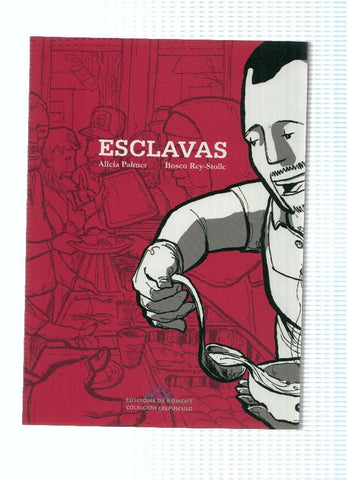 ESCLAVAS - Alicia Palmer y Bosco Rey-Stolle (Edicions Ponent 2014)