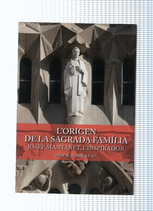 L Origen de la Sagrada Familia. Josep Manyanet, l inspirador