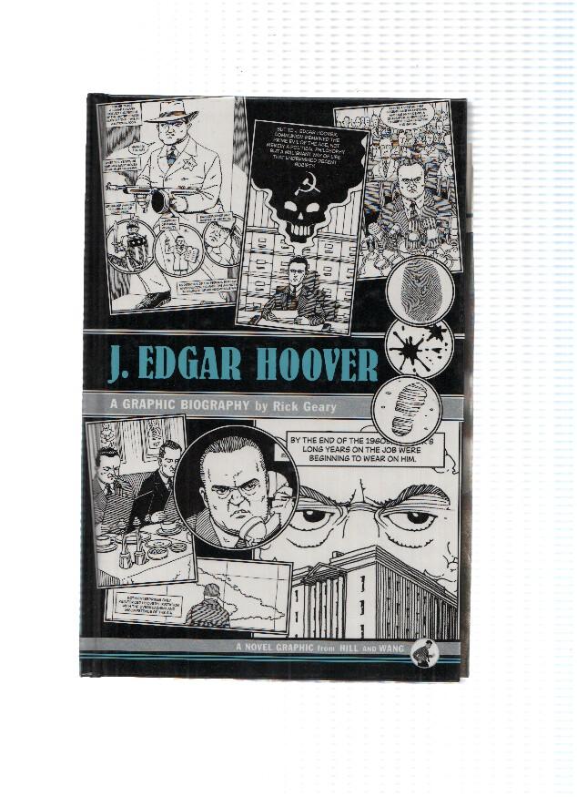 J.EDGAR HOOVER, a Graphic Biography by: Rick Geary (Hill and Wang 2008)
