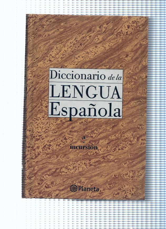 Diccionario de la lengua española Volumen I: letra A a Incursion