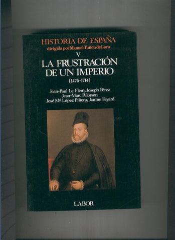 La frustracion de un Imperio ( 1476-1714 )