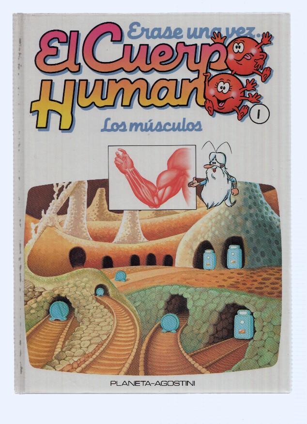 ERASE UNA VEZ EL CUERPO HUMANO, Numero 01: Los Musculos (Planeta 1985)