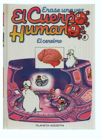 ERASE UNA VEZ EL CUERPO HUMANO, Numero 08: El Cerebro (Planeta 1985)