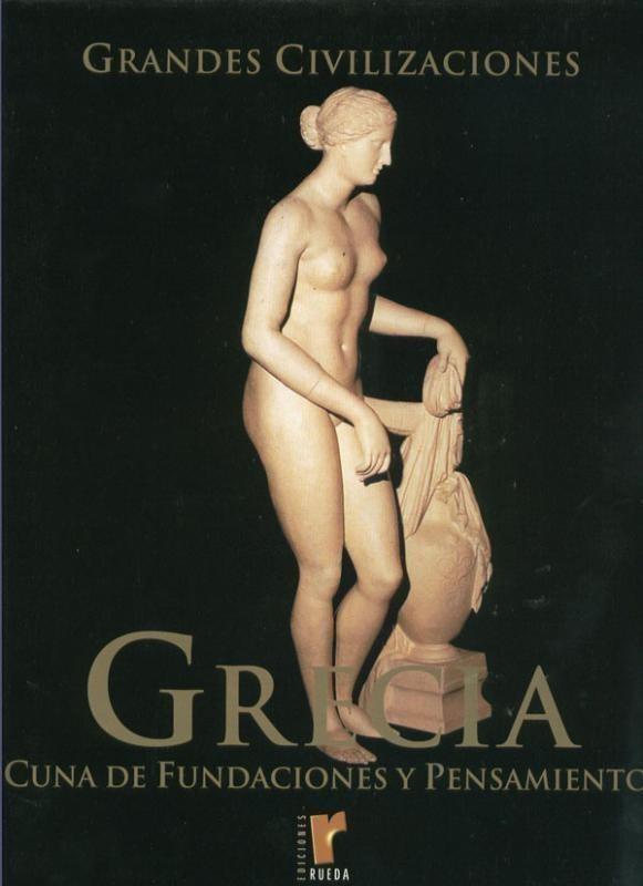 Grandes Civilizaciones: Grecia cuna de fundaciones y pensamiento