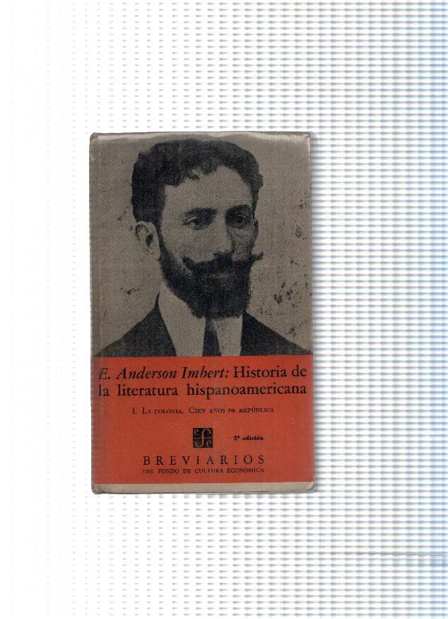 Breviarios numero 89 :Historia de la literatura Hispanoamericana vol I: La colonia cien años de republica