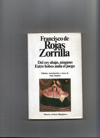 coleccion Autores Hispanicos numero 182: Del rey abajo, ninguno. Entre bobos anda el juego