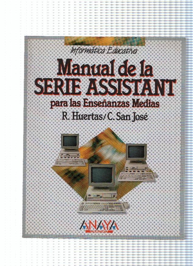 Coleccion Informatica Educativa: Manual de la serie Assistant para las enseñanzas medias