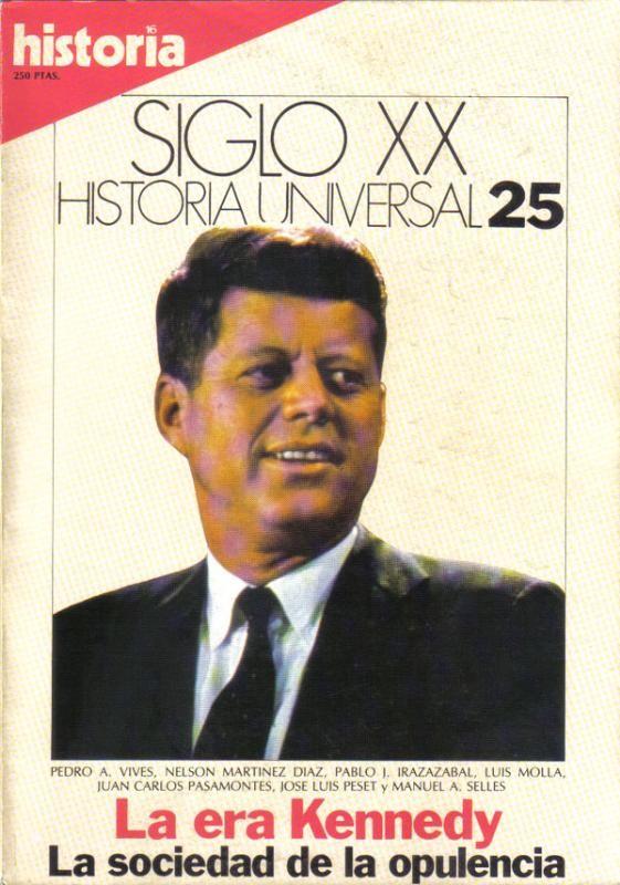 Historia 16: Siglo XX Historia Universal numero 25: La era Kennedy
