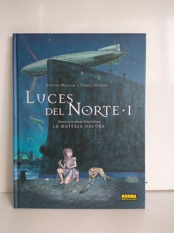 LUCES DEL NORTE, Tomo 01: EN EL CRUCE DE LOS MUNDOS - Stephane Melchior (Norma 2016)