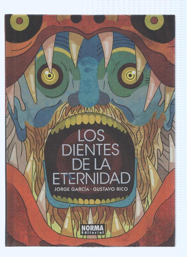 LOS DIENTES DE LA ETERNIDAD - Jorge Garcia y Gustavo Rico (Norma 2016)