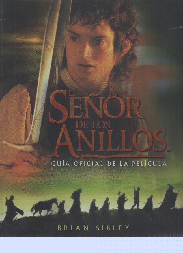 EL SEÑOR DE LOS ANILLOS: GUIA OFICIAL DE LA PELICULA - Brian Sibley (Minotauro 2001)