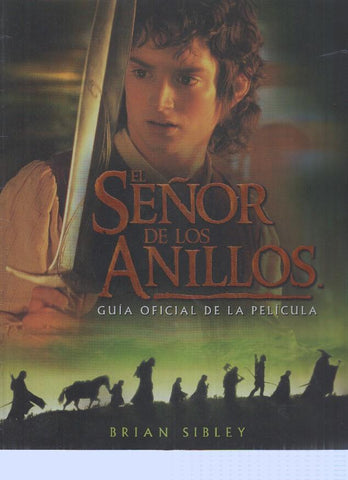 EL SEÑOR DE LOS ANILLOS: GUIA OFICIAL DE LA PELICULA - Brian Sibley (Minotauro 2001)