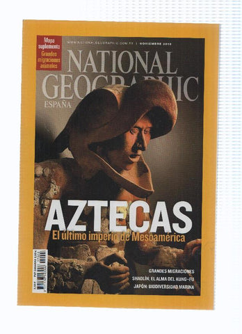 Revista: NATIONAL GEOGRAPHIC, Noviembre 2010: Aztecas, el ultimo Imperio de Mesoamerica