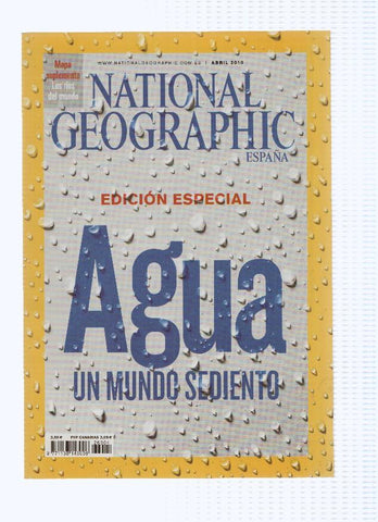 Revista: NATIONAL GEOGRAPHIC, Abril 2010: Edicion Especial: AGUA, un mundo sediento 