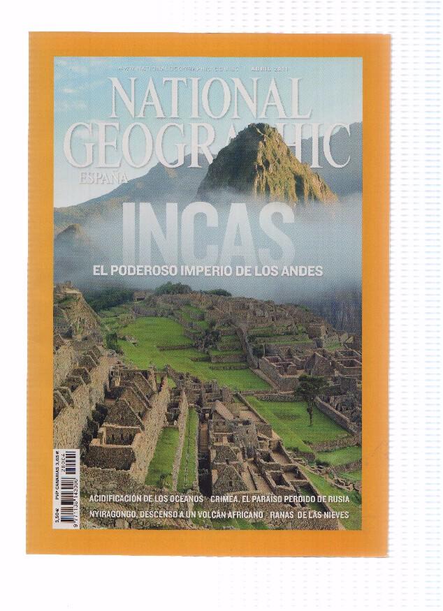 Revista: NATIONAL GEOGRAPHIC, Abril 2011: Incas, el poderoso Imperio de los Andes