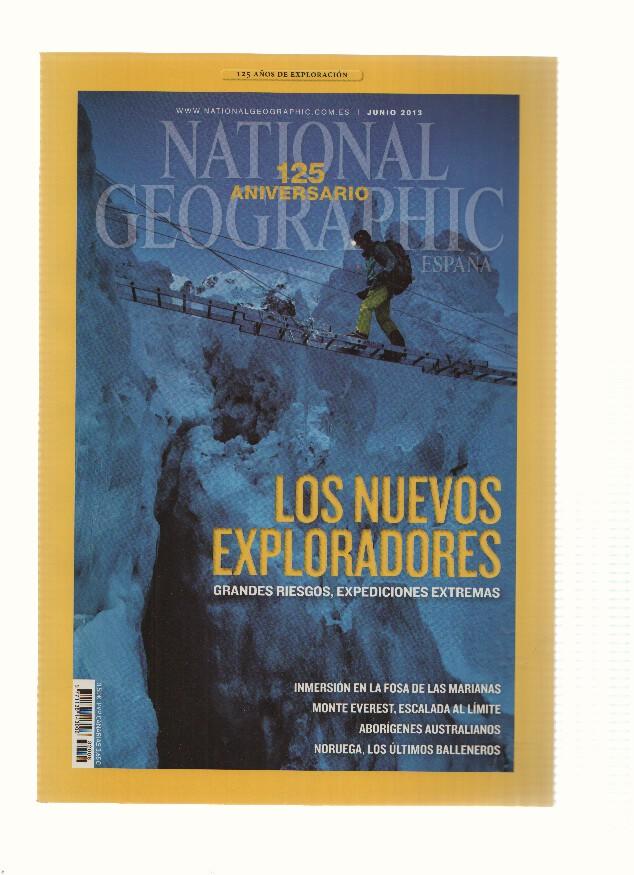 Revista: NATIONAL GEOGRAPHIC, Junio 2013: 125 Aniversario, Los Nuevos Exploradores