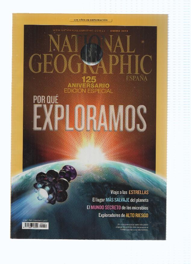 Revista: NATIONAL GEOGRAPHIC, Enero 2013: ¿Por qué exploramos?, 125 aniversario 