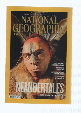 Revista: NATIONAL GEOGRAPHIC, Mayo 2013: Neandertales mas cerca de nosotros