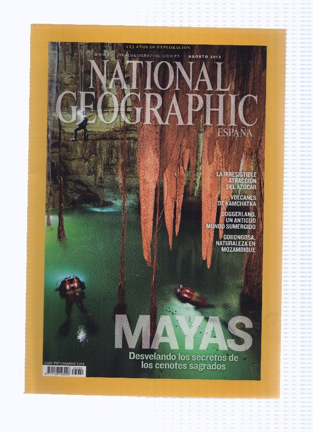 Revista: NATIONAL GEOGRAPHIC, Agosto 2013: MAYAS, Desvelando los secretos de los cenotes Sagrados
