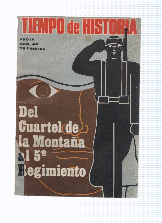 Revista: TIEMPO DE HISTORIA, Año IV, Numero 45: Del Cuartel a la Montaña al 5º Regimiento (1974)