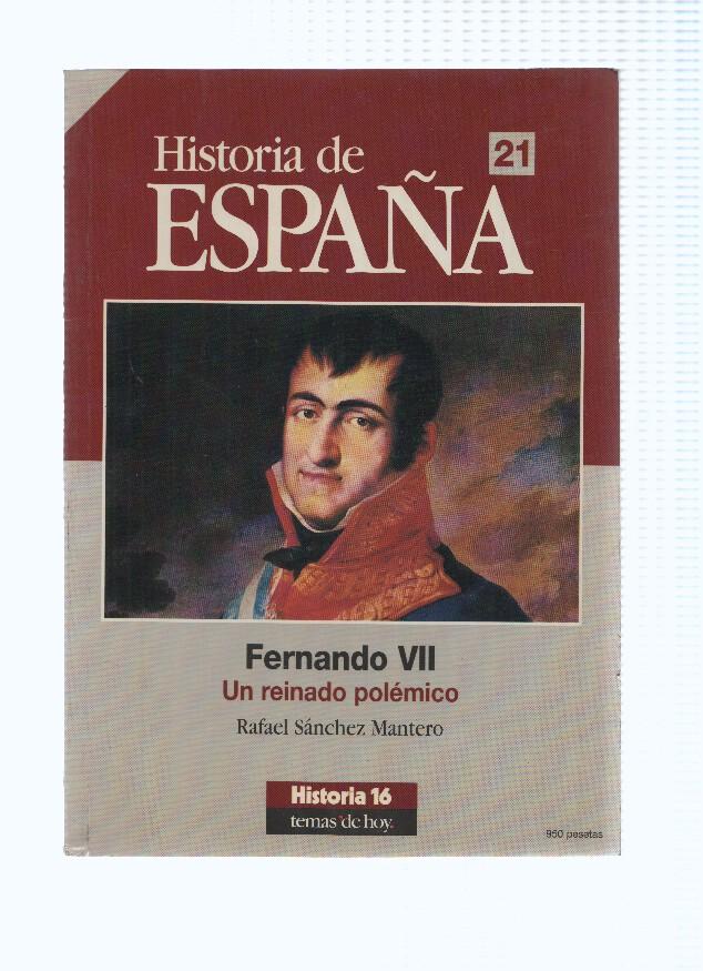 Revista: HISTORIA DE ESPAÑA, Numero 21: Fernando VII, Un reinado polemico (Historia 16)