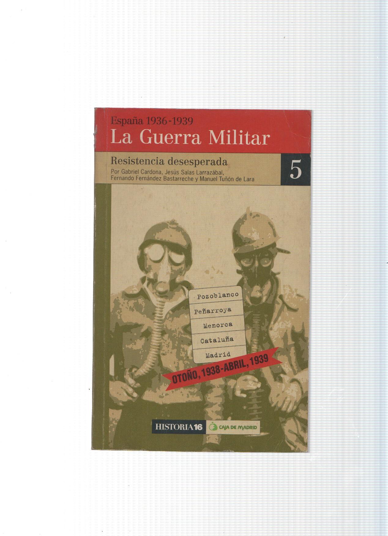 La guerra militar numero 5: España 1936-1939. Resistencia desesperada