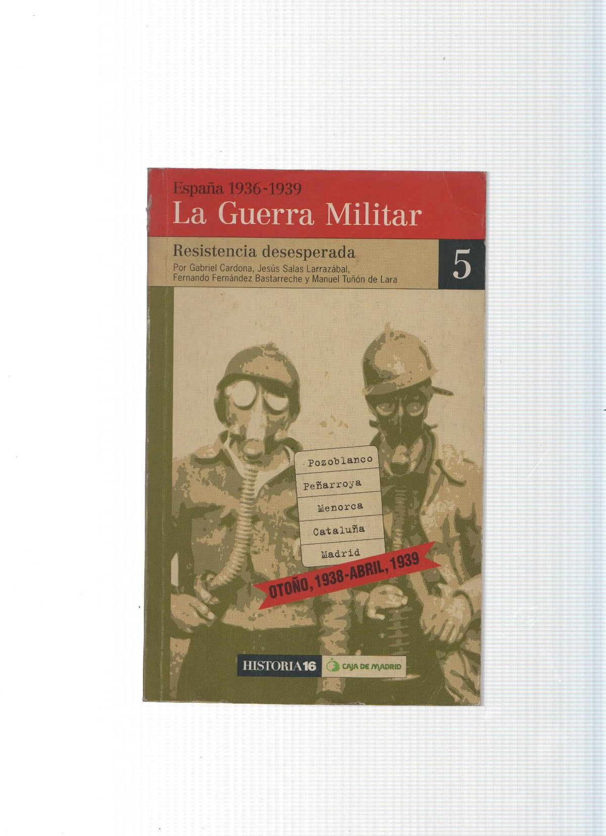 La guerra militar numero 5: España 1936-1939. Resistencia desesperada