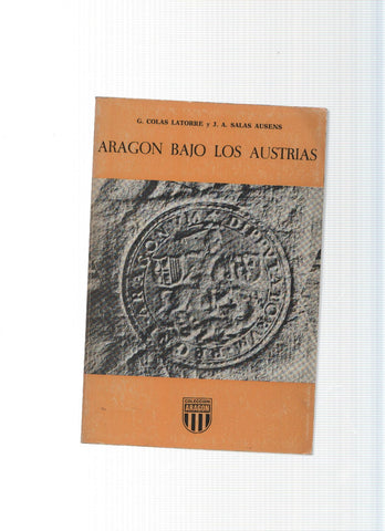 Coleccion Aragon numero 12: Aragon bajo los Austrias