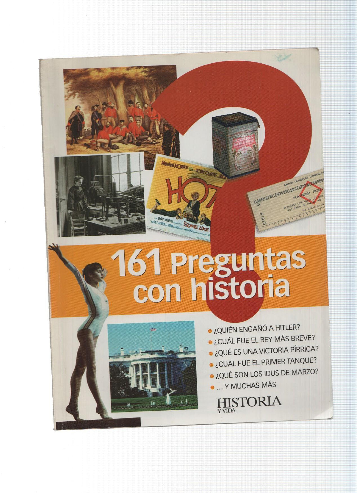 1161 preguntas con historia: Quien engaño a Hitler-Cual fue el rey mas breve-Que es una victoria Pirrica