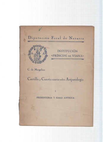 Institucion Principe de Viana: Cartillas y cuestionarios sobre Arqueologia vol. I: Prehistoria y edad
