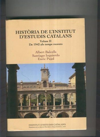 Historia de l institut d estudis Catalans Vol.II de 1942 als temsp