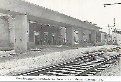 POSTAL 55049: Gerona. Estado de las obras andenes. 1972