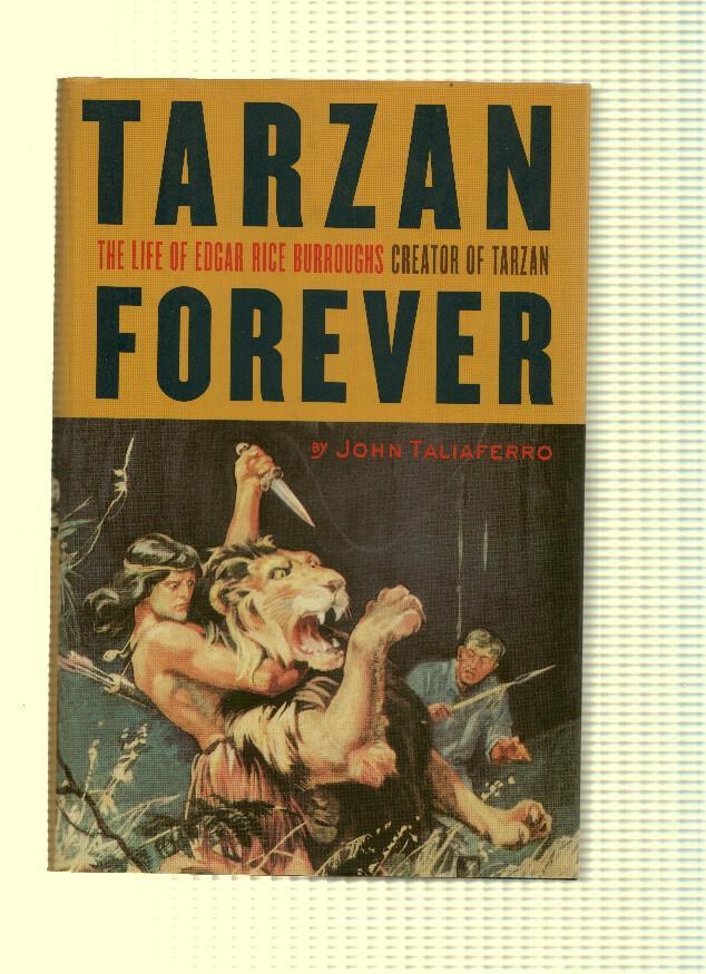 TARZAN FOREVER: The Life of Edgar Rice Burroughs, Creator of Tarzan - JOHN TALIAFERRO