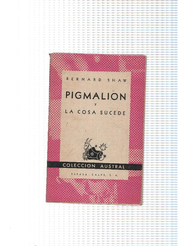 coleccion Austral numero 115: Pigmalion y la cosa sucede