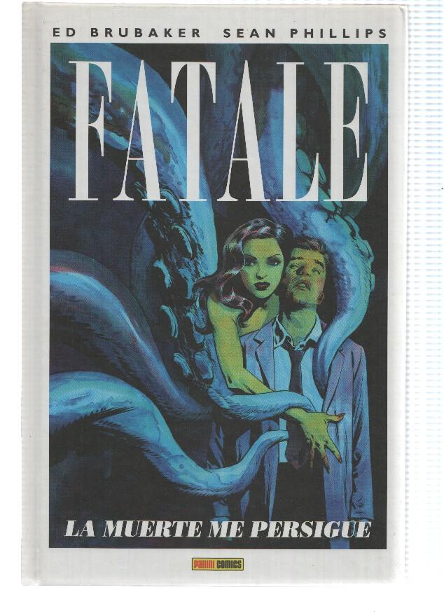 FATALE, Tomo 01: LA MUERTE ME PERSIGUE - Ed Brubaker (Panini 2013)