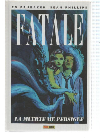FATALE, Tomo 01: LA MUERTE ME PERSIGUE - Ed Brubaker (Panini 2013)