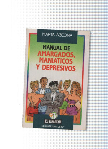 Coleccion El Papagayo numero 33 : Manual de Amargados, maniaticos y depresivos