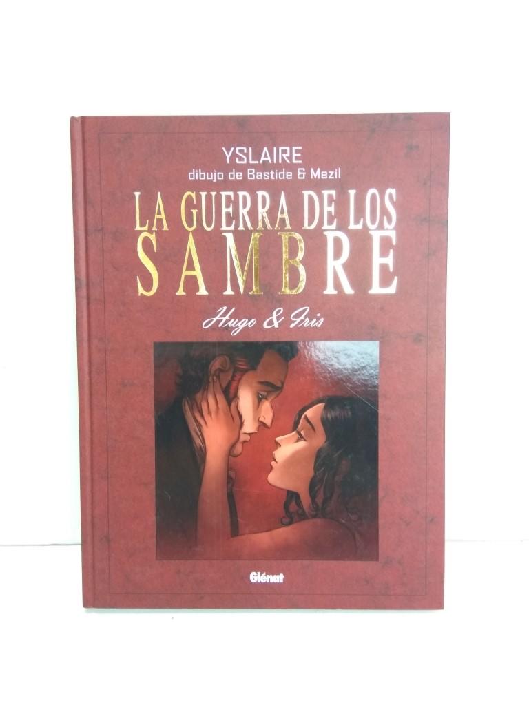 LA GUERRA DE LOS SAMBRE, Hugo & Iris - Yslaire y Bastide (Glenat 2010)