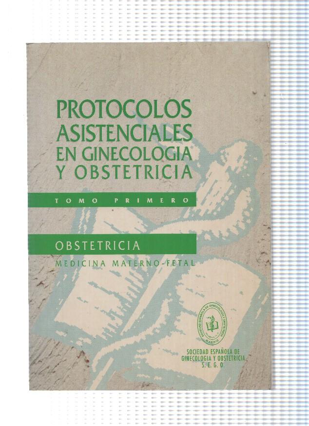 Protocolos asistenciales en Ginecologia y Obstetricia tomo primero