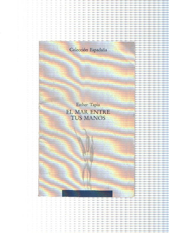 Coleccion Espadaña numero 10: El mar entre tus manos