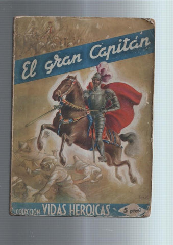 Coleccion Vidas Heroicas: El gran capitan (ejemplar aviejado)