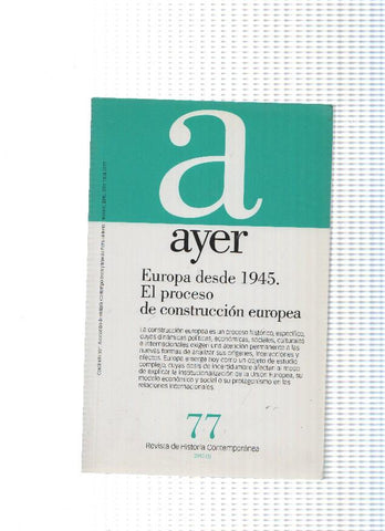 Ayer numero 77 Revista Contemporanea: Europa desde 1945. El proceso de construccion europea