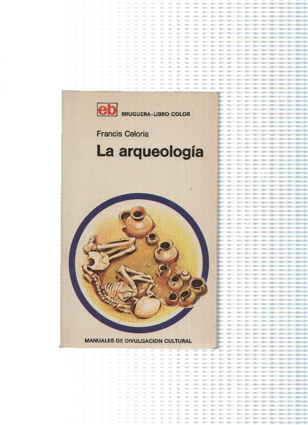 Bruguera libro color: Manuales de divulgacion cultural num. 21: La arqueologia