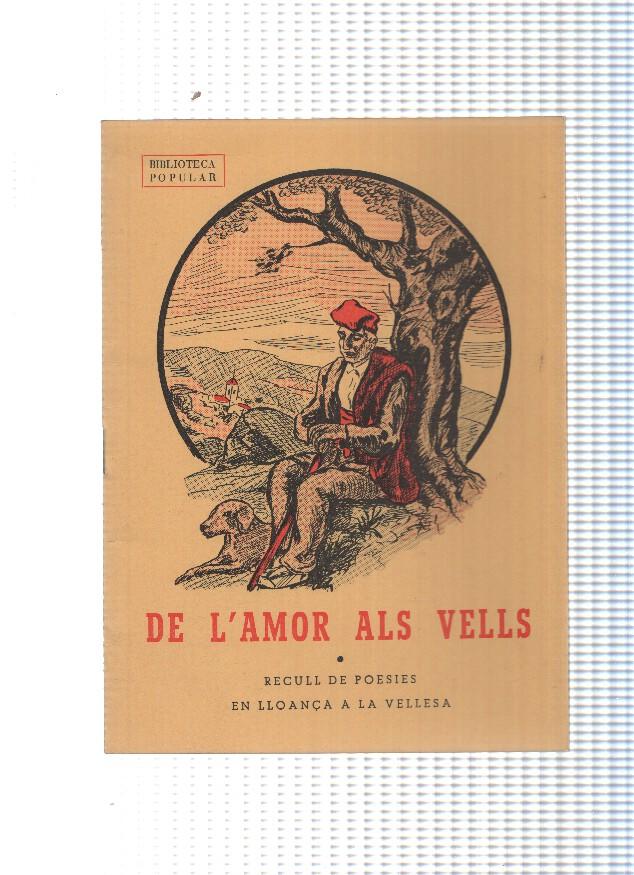 Biblioteca popular : De L amor als vells: exordi de l'editor-himne a la vellesa-e plat de fusta-la mare vella-la meva avia-