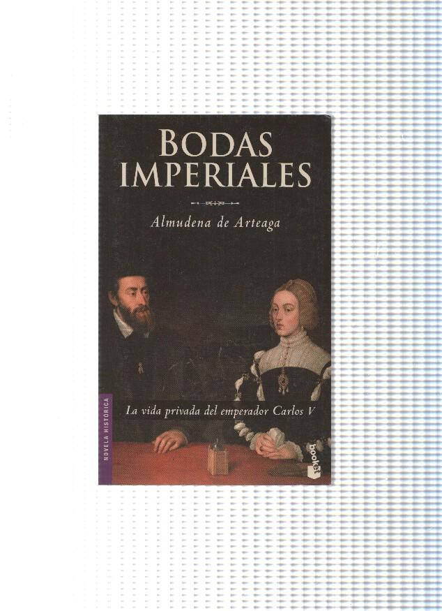 Novelas historicas: Bodas Imperiales: la vida privada del emperador Carlos I
